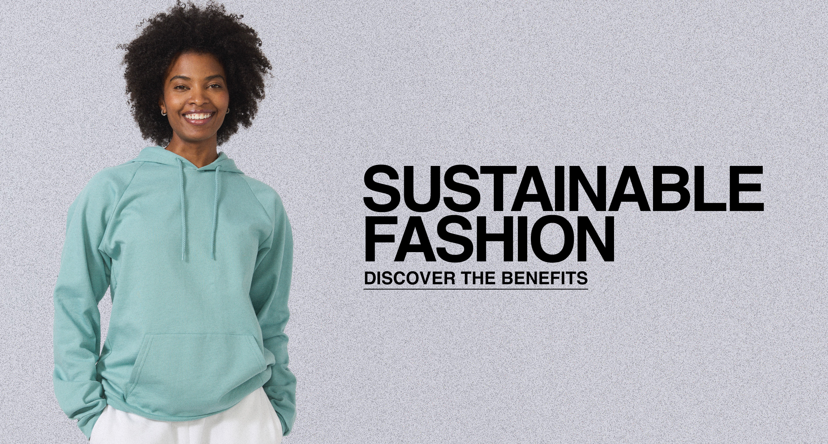 Sustainable Fashion — Royal Apparel eco-friendly wholesale apparel. Woman in teal hoodie with text: SUSTAINABLE FASHION, DISCOVER THE BENEFITS.